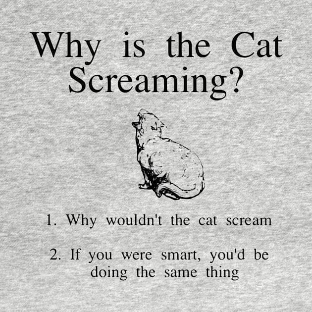 Why is the cat screaming? by gpam